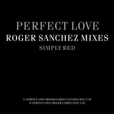 Simply Red : Perfect Love (Roger Sanchez Mixes) (12", Maxi)