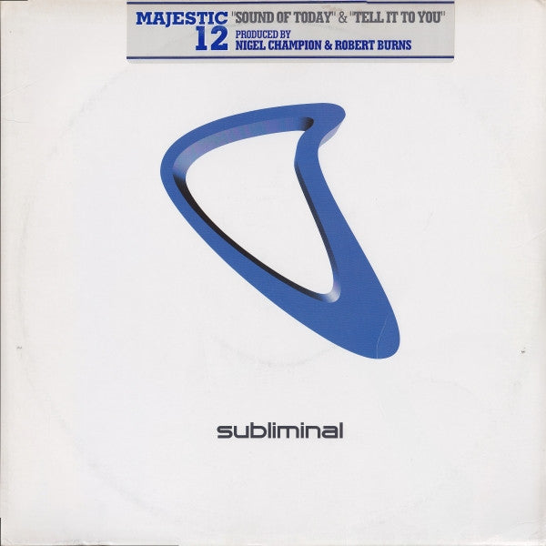 Majestic 12 : Sound Of Today / Tell It To You (12")