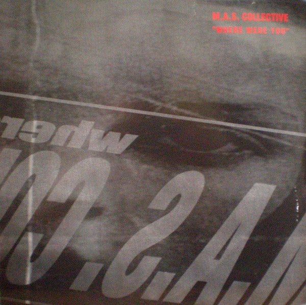M.A.S. Collective : Where Were You (12")