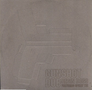 Resin Dogs : Gunshot Dub (12")