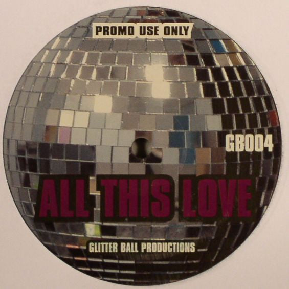 Glitter Ball Productions : All This Love (12", Promo, Unofficial)
