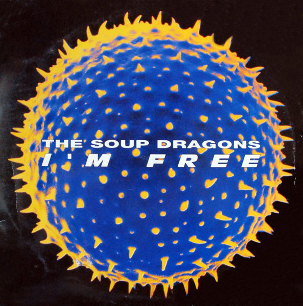 The Soup Dragons : I'm Free (12")