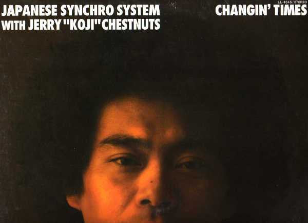 Japanese Synchro System With Jerry "Koji" Chestnuts : Changin' Times (2x12")