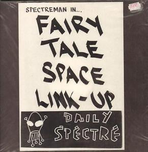 Spectreman : Fairy Tale Space Link-Up (LP, Album, W/Lbl)