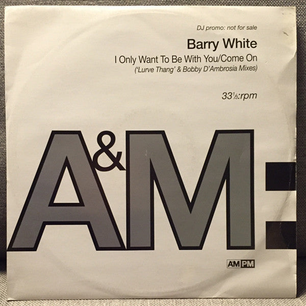 Barry White : I Only Want To Be With You / Come On (12", Promo)