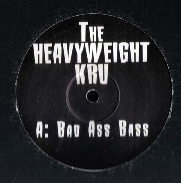 The Heavyweight Kru : Bad Ass Bass (12")