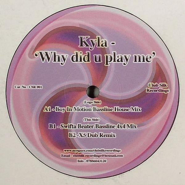 Kyla (3) : Why Did You Play Me (12")