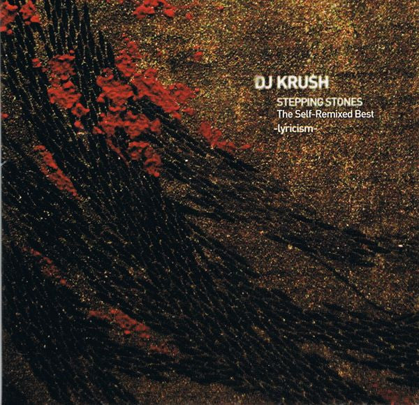 DJ Krush : Stepping Stones The Self-Remixed Best -Lyricism- (CD, Album, Comp)