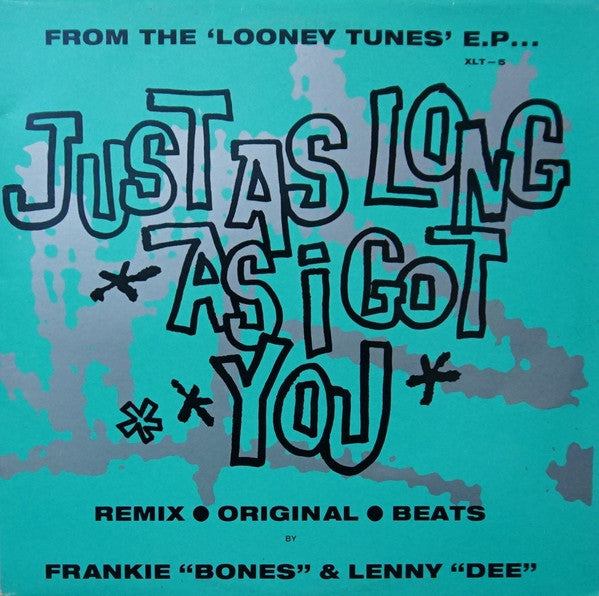 Frankie "Bones"* & Lenny "Dee"* : Just As Long As I Got You (12")