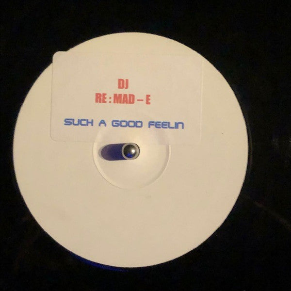 DJ Re:Mad-E* : Such A Good Feeling / Just A Feeling (12", Unofficial, W/Lbl, Sti)