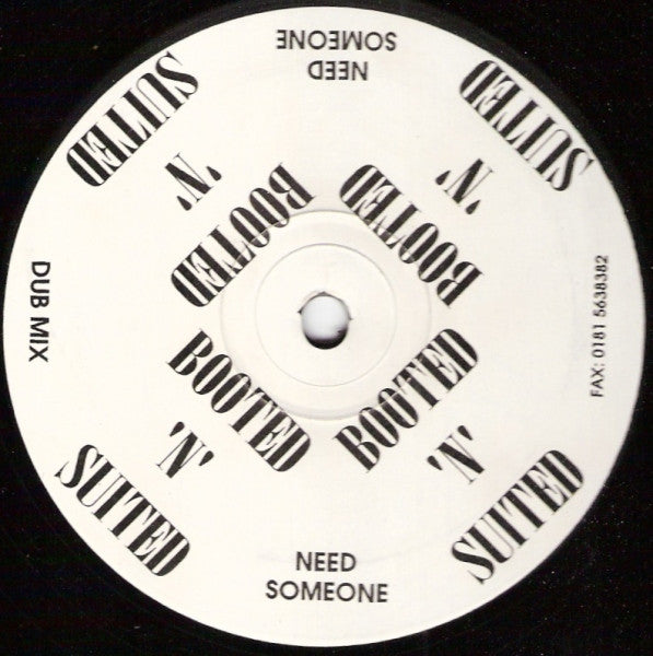 Booted 'N' Suited : Need Someone (12")