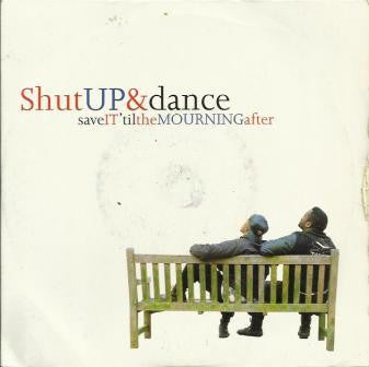 Shut Up & Dance : Save It 'Til The Mourning After (7")