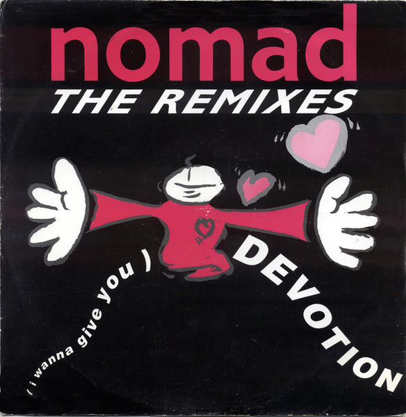 Nomad : (I Wanna Give You) Devotion (The Remixes) (12")