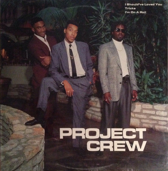 Project Crew : I Should've Loved Ya / Tricks / I'm On A Roll (12")