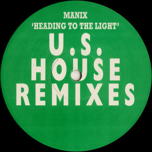 Manix : Heading To The Light (U.S. House Remixes) (12")