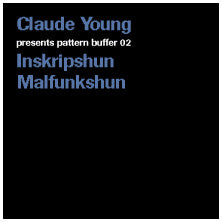 Claude Young : Pattern Buffer 02: Inskripshun Malfunkshun (12")