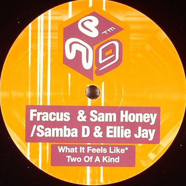 Fracus* & Sam Honey / Samba D & Ellie Jay : What It Feels Like / Two Of A Kind (12")