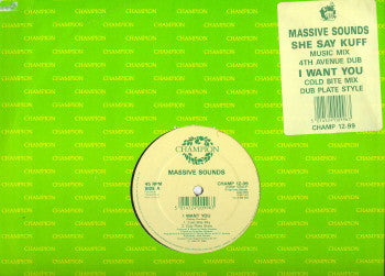 Massive Sounds : I Want You / She Say Kuff (12")