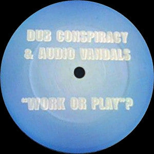 Dub Conspiracy & Audio Vandals : Work Or Play? / Pop That Pussy (12", Unofficial)
