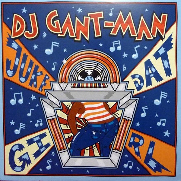 Gant-Man : Juke Dat Girl (12")