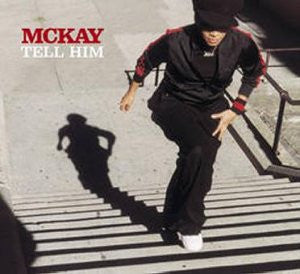McKay* : Tell Him (12")