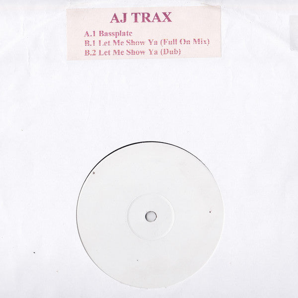 AJ Trax : Bassplate / Let Me Show Ya (12", Unofficial, W/Lbl)