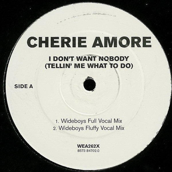 Cherie Amore : I Don't Want Nobody (Tellin' Me What To Do) (Wideboys Remixes) (12")