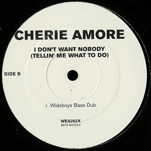 Cherie Amore : I Don't Want Nobody (Tellin' Me What To Do) (Wideboys Remixes) (12")