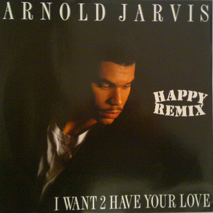 Arnold Jarvis : I Want 2 Have Your Love (Happy Remix) (12")