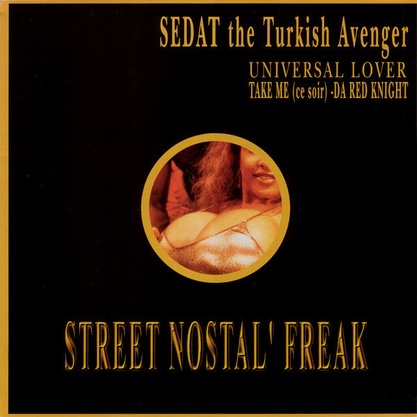 Sedat The Turkish Avenger : Universal Lover / Take Me (Ce Soir) / Da Red Knight (12")