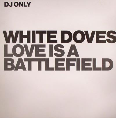 White Doves : Love Is A Battlefield (12")