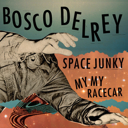 Bosco Delrey : Space Junky / My My Racecar (7")