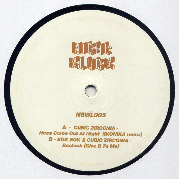 Cubic Zirconia / Bok Bok & Cubic Zirconia : Hoes Come Out At Night (Ikonika Remix) / Reclash (Give It To Me) (12", W/Lbl)