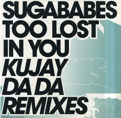 Sugababes : Too Lost In You (Kujay Da Da Remixes) (12", Single, Promo)