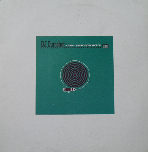 DJ Cumshot (2) : Cop The Groove (12", W/Lbl)