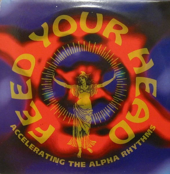Various : Feed Your Head - Accelerating The Alpha Rhythms (2xLP, Album, Comp)