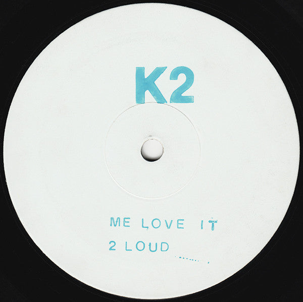 K2 (6) : Me Love It / 2 Loud / The Boom (12", W/Lbl, Sta)