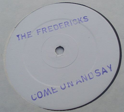 The Fredericks : Come On And Say (12", W/Lbl)