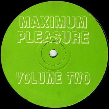 Maximum Pleasure : Volume Two (12")