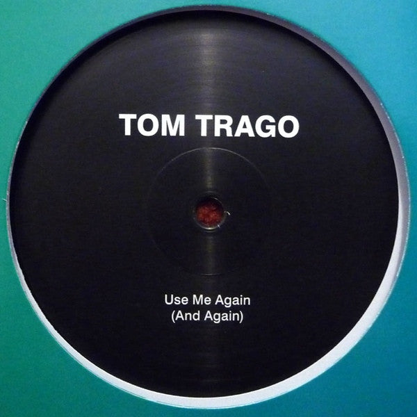 Tom Trago : Use Me Again (And Again) (12")