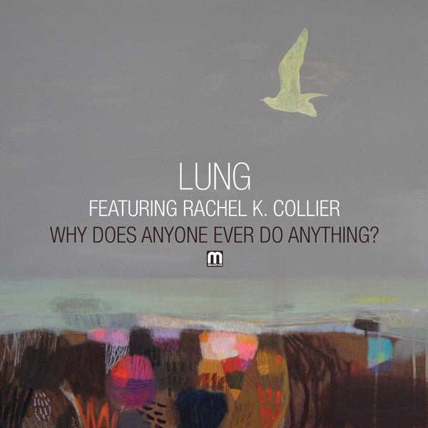 Lung. : Why Does Anyone Ever Do Anything? (12")