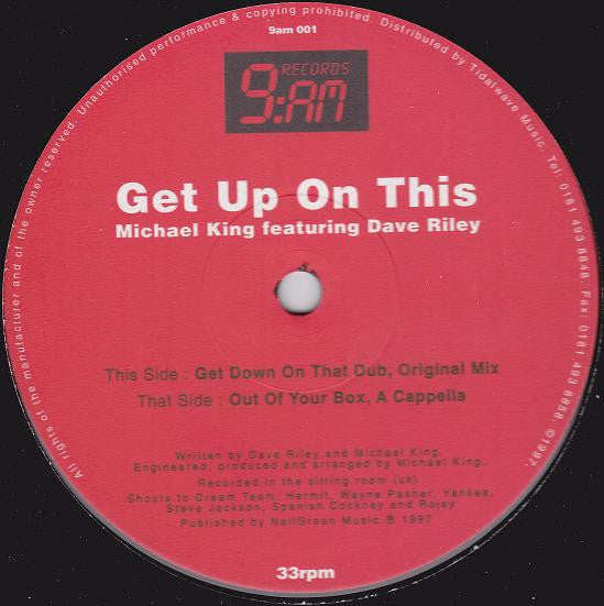 Michael King Featuring Dave Riley (2) : Get Up On This (12")