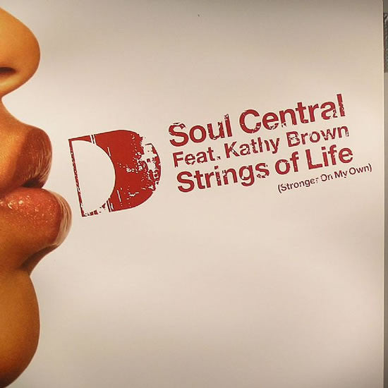 Soul Central Feat. Kathy Brown : Strings Of Life (Stronger On My Own) (12")