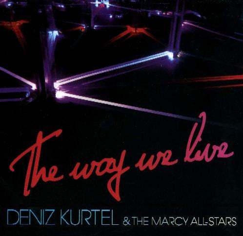 Deniz Kurtel & The Marcy All-Stars : The Way We Live (LP, Album)