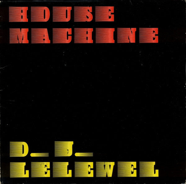 D.J. Lelewel* : House Machine (12")