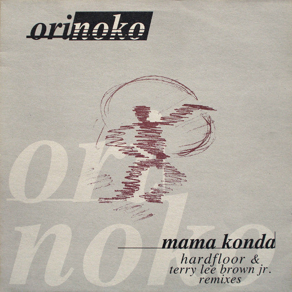 Orinoko : Mama Konda (Hardfloor & Terry Lee Brown Jr. Remixes) (12")