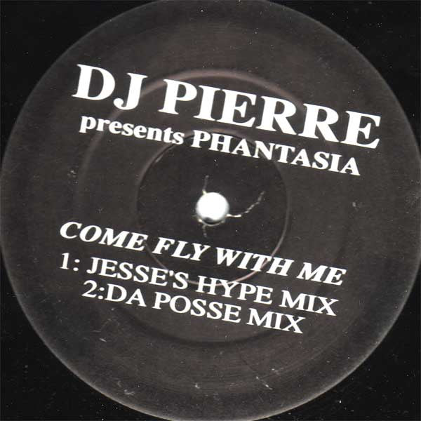 DJ Pierre Presents Phantasia* : Come Fly With Me (12", Promo)