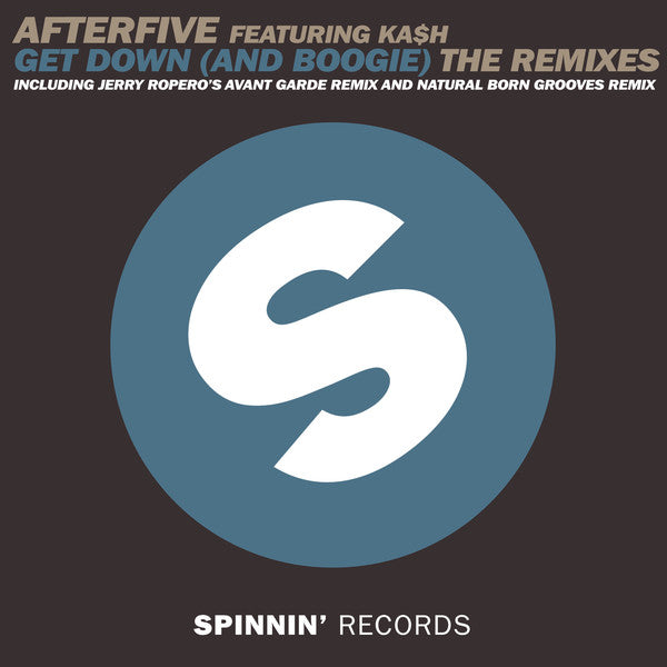 Afterfive Featuring Ka$h : Get Down (And Boogie) (The Remixes) (12")