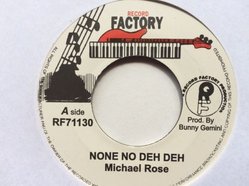 Michael Rose : None No Deh Deh (7")