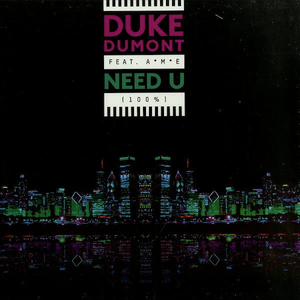 Duke Dumont Feat. A*M*E : Need U (100%) (12")